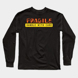 Fragile handle with care Long Sleeve T-Shirt